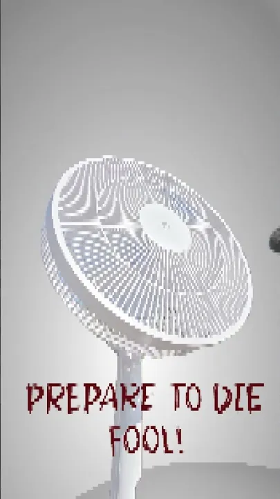 A pixelated white desk fan with the words Prepare to die, fool